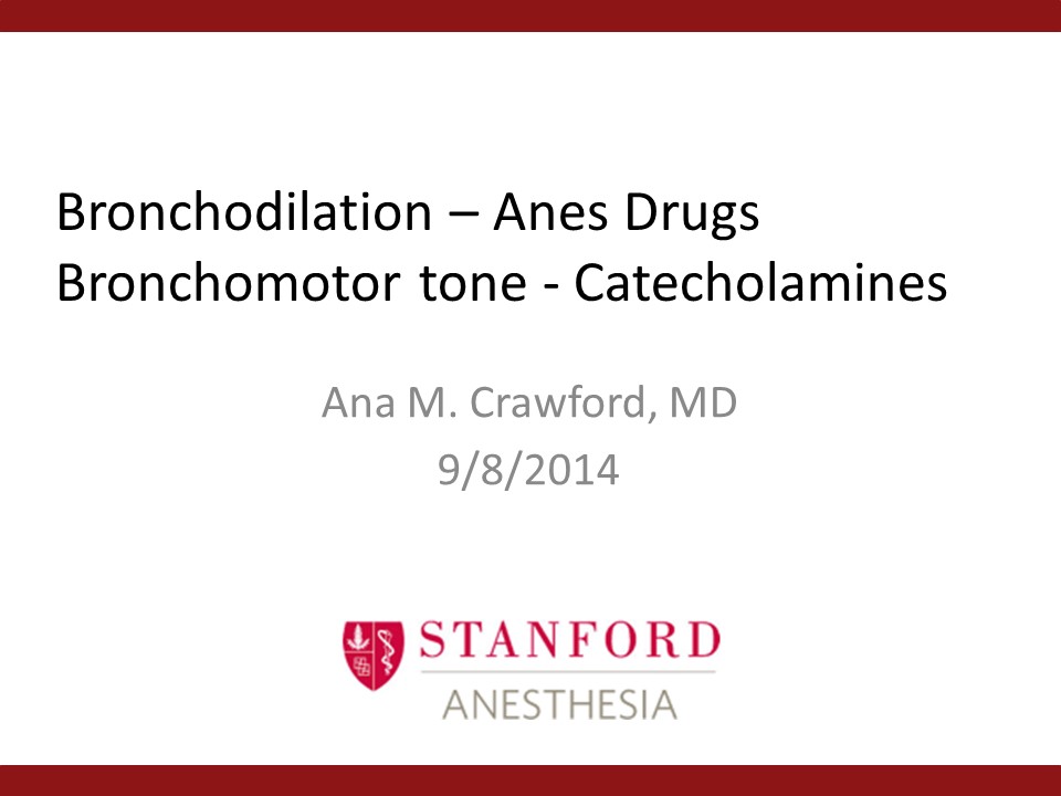Bronchodilation – Anes Drugs Bronchomotor tone - Catecholamines