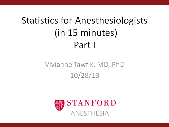Statistics for Anesthesiologists (in 15 minutes) Part I
