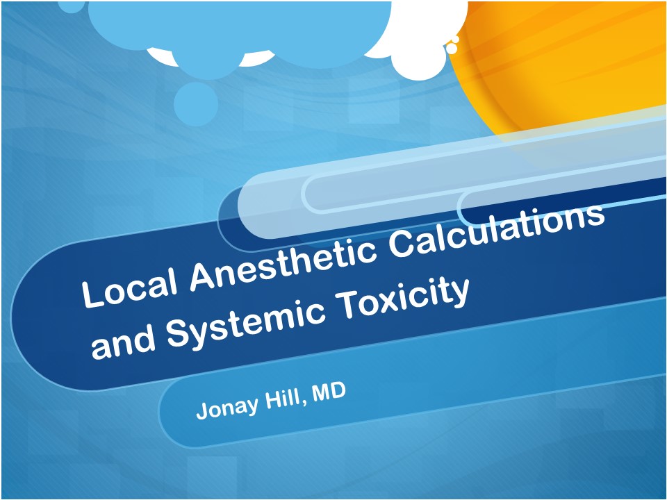 Local Anesthetic Calculations and Systemic Toxicity