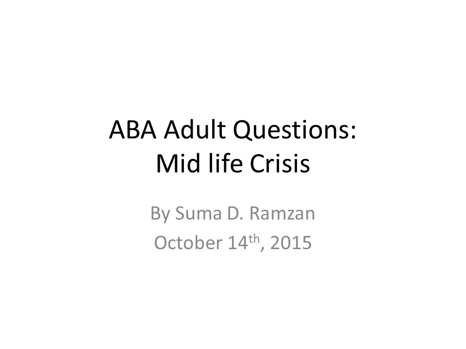 ABA Adult Questions: Mid life Crisis