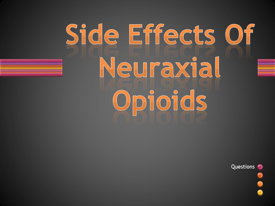 Side Effects Of Neuraxial Opioids