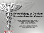 Neurobiology of Delirium: Recognition, Prevention & Treatment