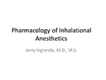 Pharmacology of Inhalational Anesthetics
